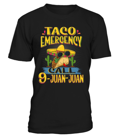Taco Emergency Call 9 Juan Juan Shirt Funny Call 9 T-Shirt Unisex