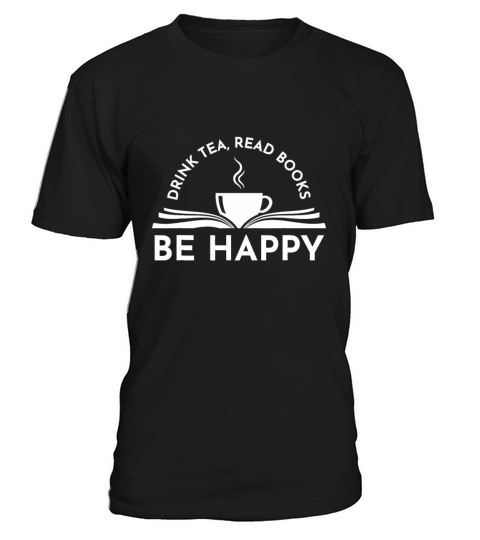 Tea And Book Design - Drink Tea Read Books Be Happ T-Shirt Unisex