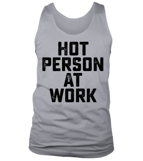Hot Person At Work Tank Top Unisex