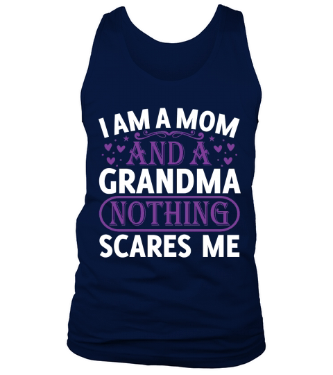 I am a mom and a grandma nothing scares me Tank Top Unisex