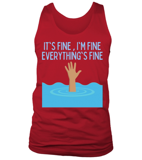 Im Fine Its Fine Everything Is Fine Funny Tank Top Unisex