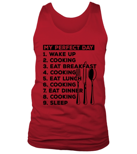 My Perfect Day Wake Up Cooking Eat Breakfast Cooki Tank Top Unisex