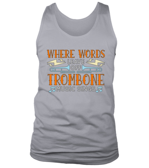 Trombone Where Words Leave Off Musical Instrument Tank Top Unisex