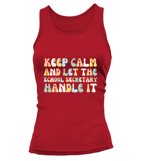 Keep Calm And Let The School Secretary Handle It Tank top Woman