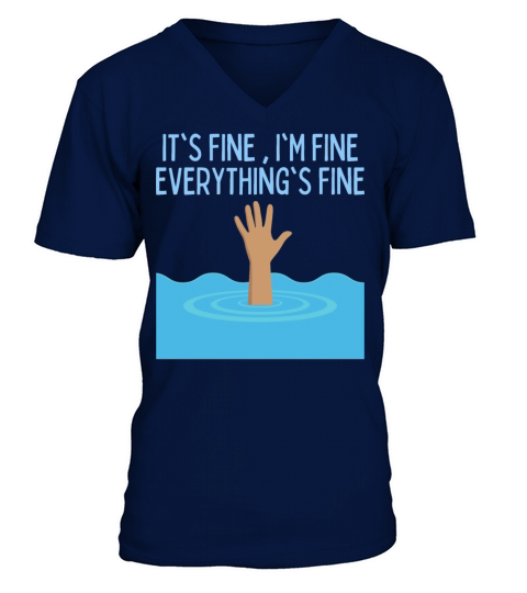 Im Fine Its Fine Everything Is Fine Funny V-Neck T-shirt