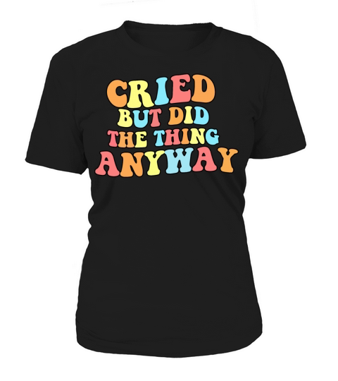 Cried But Did The Thing Anyway groovy Women's T-Shirt