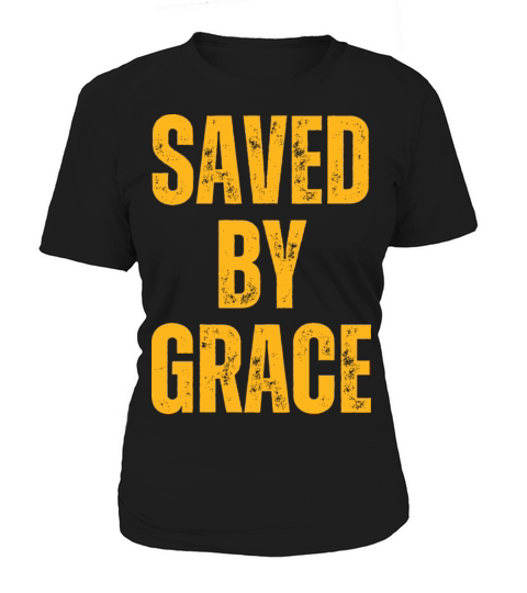 Saved By Grace - Christian Quotes Inspirational Women's T-Shirt