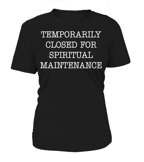 Temporarily Closed For Spiritual Maintenance Quote Women's T-Shirt