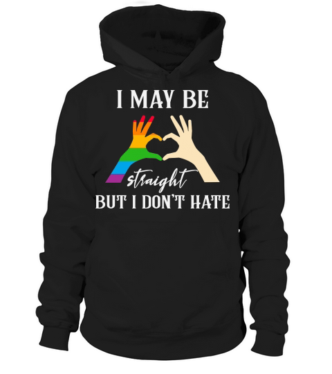 I May Be Straight But I Dont Hate Hoodie Unisex