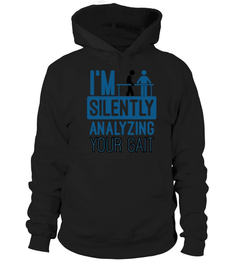 Im Silently Analyzing Your Gait Funny PT Hoodie Unisex