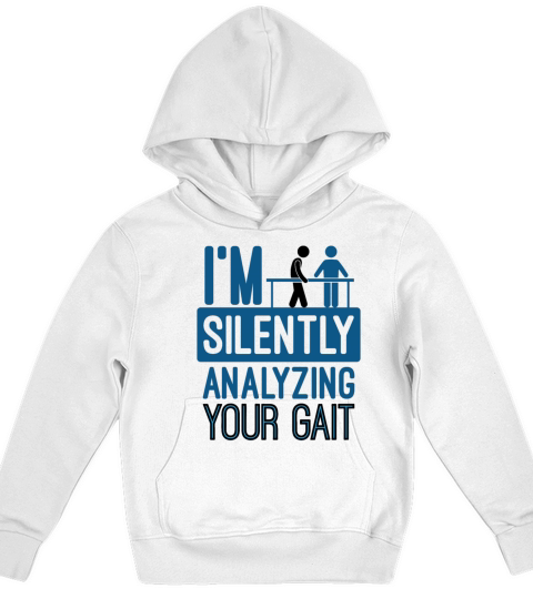 Im Silently Analyzing Your Gait Funny PT Kids Hoodie