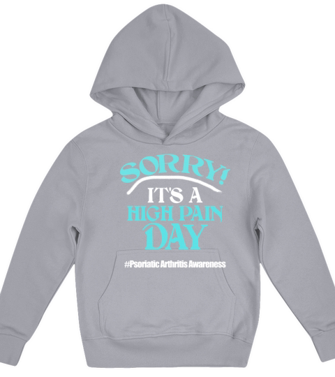 Sorry Its A High Pain Day Psoriatic Arthritis Awa Kids Hoodie