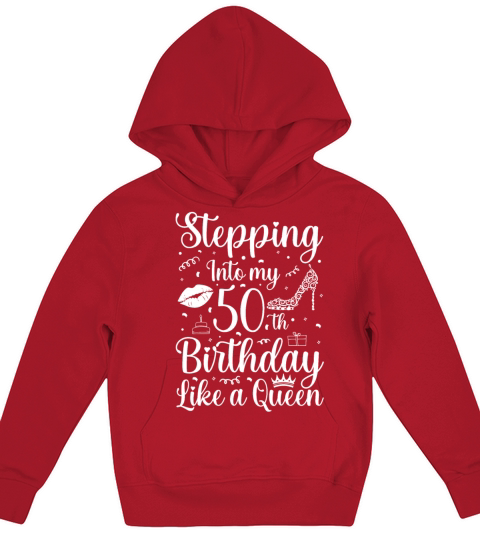 Stepping into my 50 th Birthday like a Queen Kids Hoodie