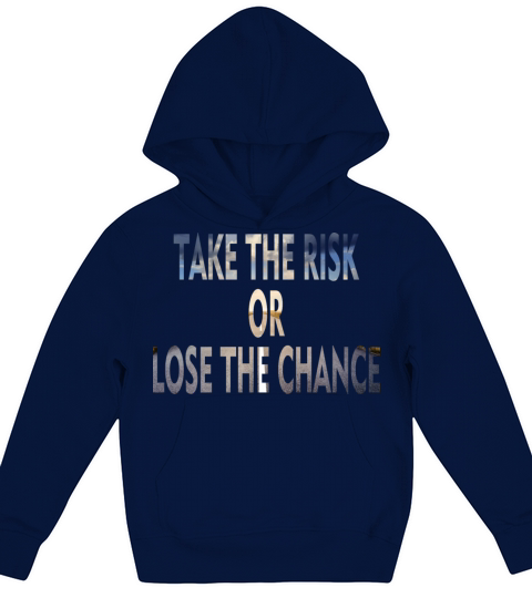 Take The Risk Or Lose The Chance Kids Hoodie