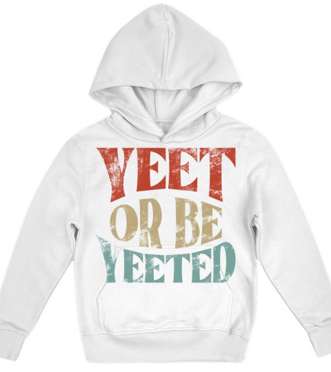 Vintage Yeet Retro Yeet or be Yeeted Kids Hoodie