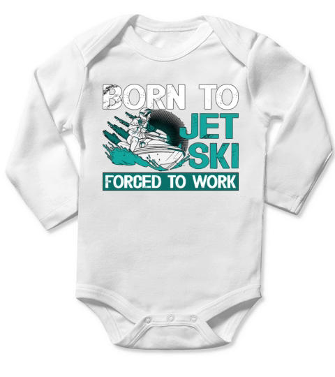 Jet Skiing Born To Jet Ski Forced To Water Sports Long Sleeve Baby One-Piece