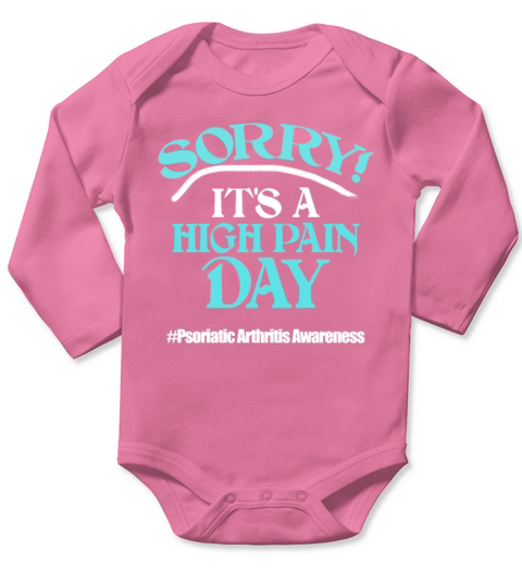 Sorry Its A High Pain Day Psoriatic Arthritis Awa Long Sleeve Baby One-Piece