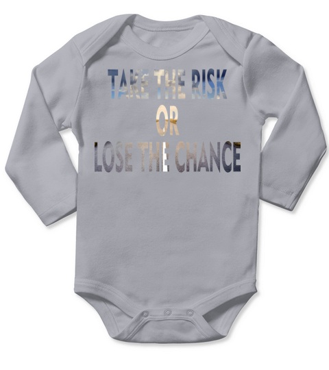 Take The Risk Or Lose The Chance Long Sleeve Baby One-Piece