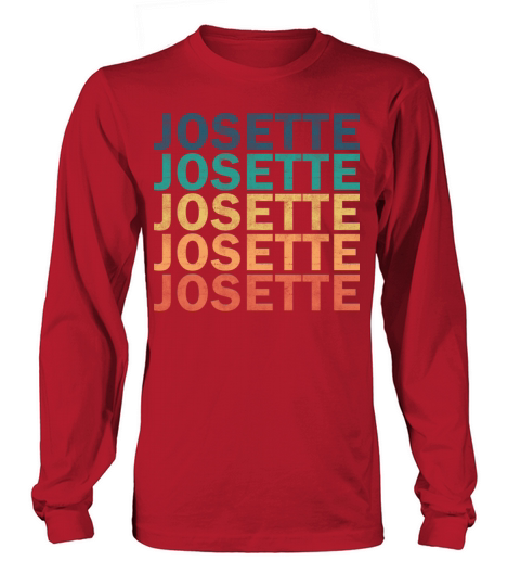 Josette Name T Shirt - Josette Vintage Retro Name Long sleeved Unisex