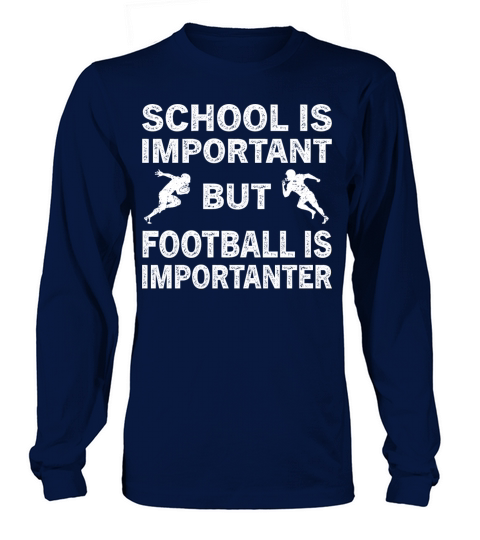 School Is Important But Football Is Importanter Long sleeved Unisex