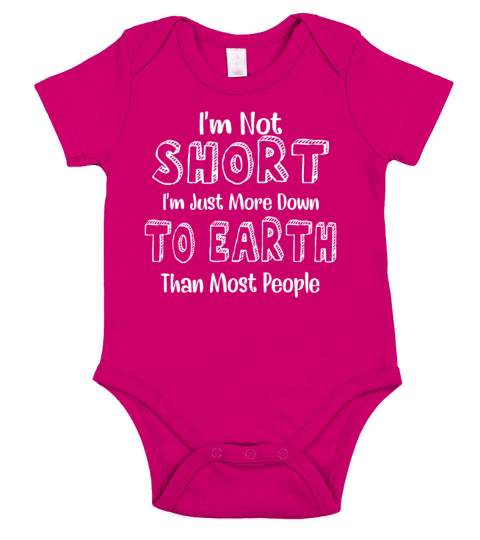 I’m Not Short I’m Just More Down To Earth Than Mos Short Sleeve Baby One-Piece