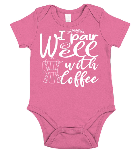 i pair well with coffee funny Caffeine Lovers Short Sleeve Baby One-Piece