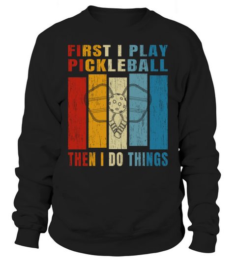 Retro Vintage First I Play Pickleball Sweatshirt Unisex