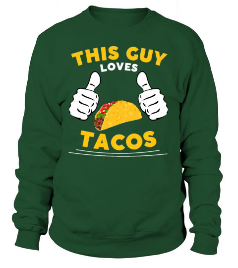 This guy loves Tacos Funny Taco lover quote gift Sweatshirt Unisex
