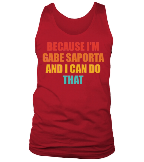 Because Im Gabe Saporta And I Can Do That Funny Q Tank Top Unisex