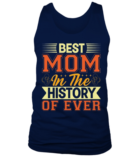 Best Mom In The History Of Ever Tank Top Unisex