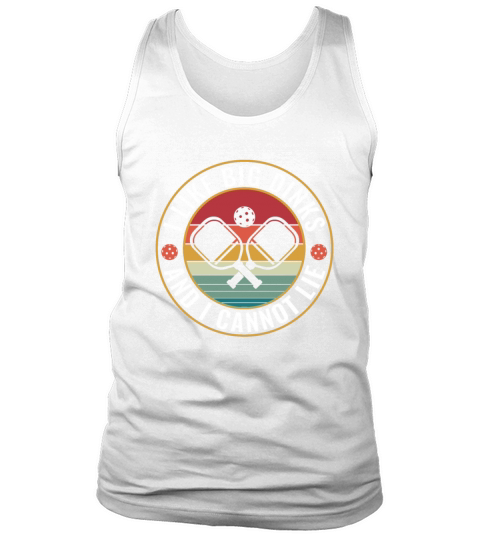 PicklebalI I like Big Dinks and I Cannot Lie Tank Top Unisex