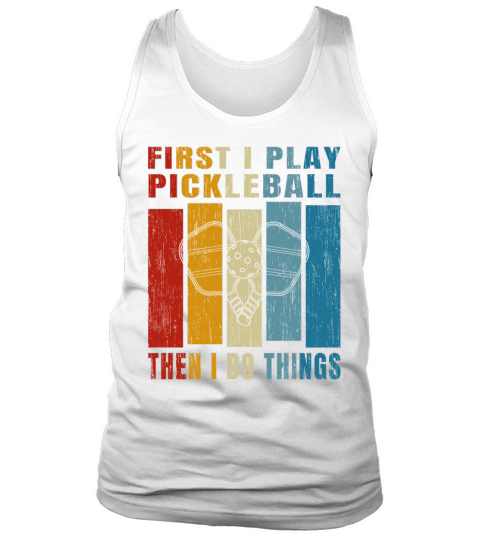 Retro Vintage First I Play Pickleball Tank Top Unisex