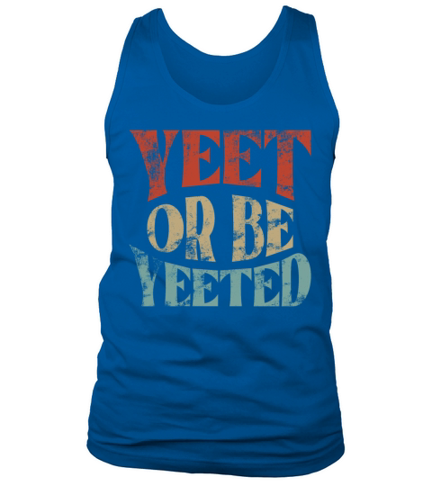 Vintage Yeet Retro Yeet or be Yeeted Tank Top Unisex