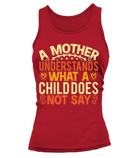 A Mother Understands What A Child Does Not Say Tank top Woman
