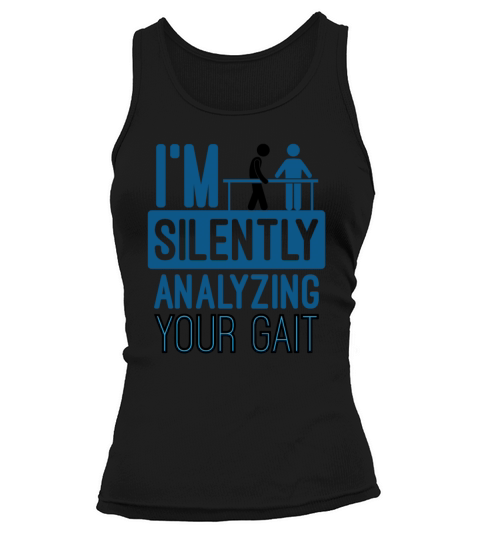 Im Silently Analyzing Your Gait Funny PT Tank top Woman