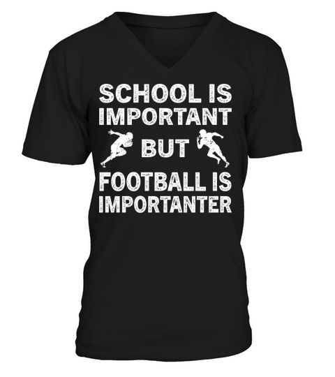 School Is Important But Football Is Importanter V-Neck T-shirt