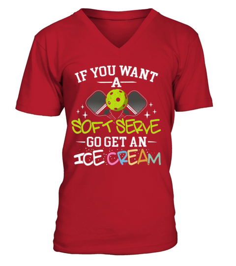 Shirt If You Wanted A Soft Serve Funny Pickleball V-Neck T-shirt
