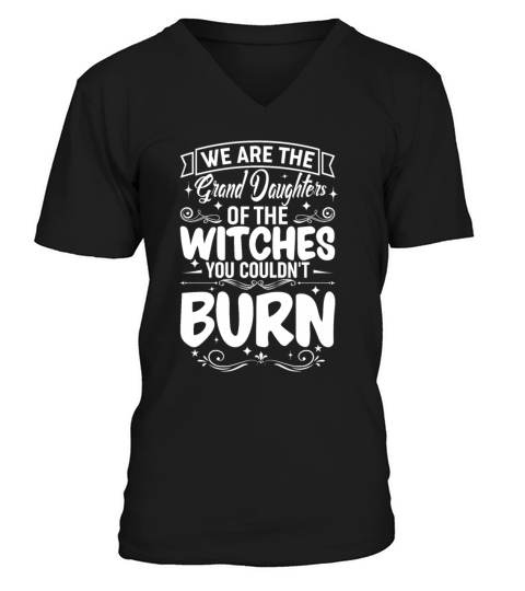 We Are the Granddaughters of the Witches You Could V-Neck T-shirt