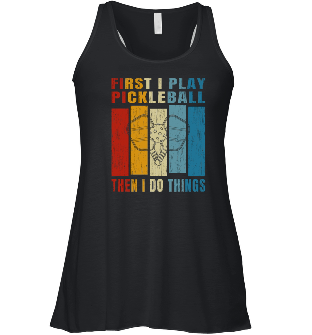 Retro Vintage First I Play Pickleball Women's Flowy Tank Top