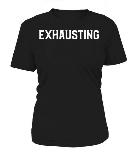 exausting Women's T-Shirt