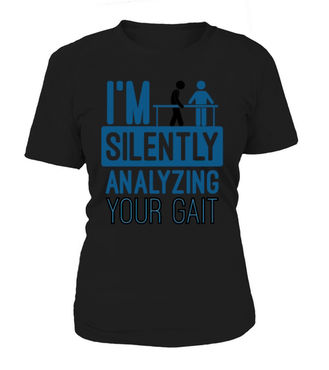Im Silently Analyzing Your Gait Funny PT Women's T-Shirt