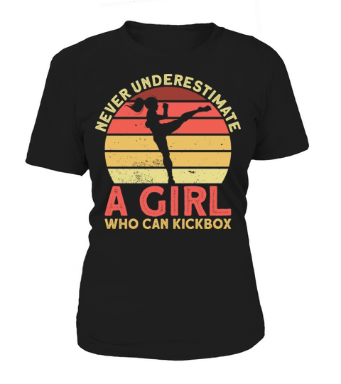 Never Underestimate A Girl Who Can Kickbox Women's T-Shirt