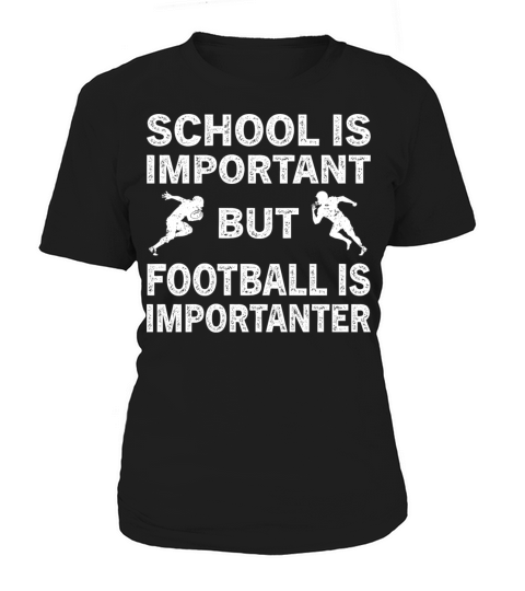 School Is Important But Football Is Importanter Women's T-Shirt