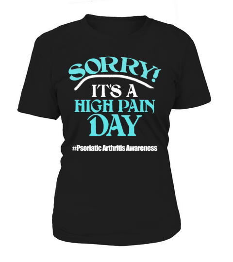 Sorry Its A High Pain Day Psoriatic Arthritis Awa Women's T-Shirt