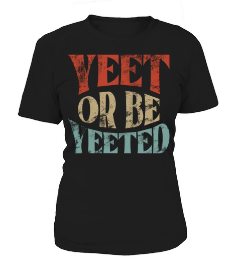 Vintage Yeet Retro Yeet or be Yeeted Women's T-Shirt