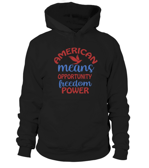 American Means Opportunity Freedom Power Hoodie Unisex