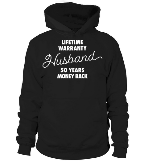 LIFETIME WARRANTY Husband 50 YEARS MONEY BACK Hoodie Unisex