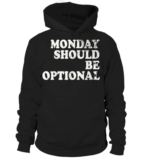 Monday should be optional vintage Hoodie Unisex