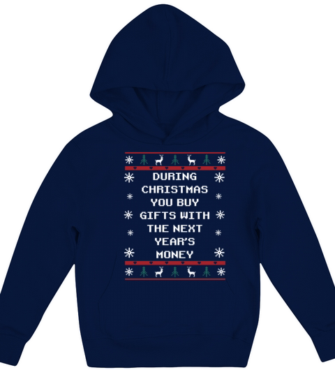 Buy Things with the Next Years Money Christmas Say Kids Hoodie