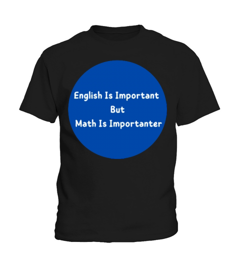 English Is Important But Math Is Importanter r Kids T-Shirt